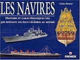 Navires : Histoire et caract�ristiques des 300 bateaux les plus c�l�bres au monde