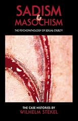 Sadism and masochism : the psychopathology of sexual cruelty