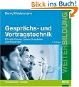 Gespr�chs- und Vortragstechnik. F�r alle Trainer, Lehrer, Kursleiter und Dozenten
