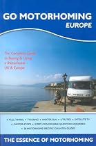 Go Motorhoming Europe: The Motorhome and Camper Van Book