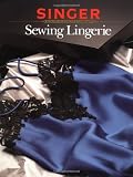 Sewing Lingerie (Singer Sewing Reference Library)