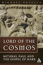 Lord of the Cosmos: Mithras, Paul, And the Gospel of Mark