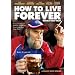 How to Live Forever