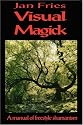 Visual Magick: a manual of freestyle shamanism