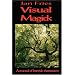 Visual Magick: Manual of Freestyle Shamanism