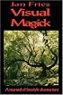 Visual Magick: a manual of freestyle shamanism