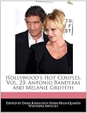 Hollywood's Hot Couples, Vol. 23: Antonio Banderas and Melanie Griffith