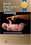 Birth Emergency Skills Training: Manual for Out -of- Hospital Midwives