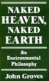 Naked heaven, naked earth : an environmental philosophy