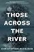 Those Across the River