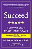 Succeed: How We Can Reach Our Goals [Paperback] [2011] Reprint Ed. Heidi Grant Halvorson Ph.D., Carol S. Dweck