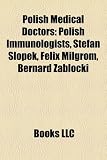 Polish Medical Doctors: Polish Immunologists, Stefan ?Lopek, Felix Milgrom, Bernard Zab?ocki