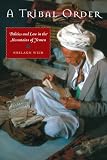 A Tribal Order: Politics and Law in the Mountains of Yemen (Modern Middle East Series)