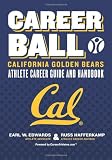 CareerBall: California Golden Bears Athlete Career Guide and Handbook: The Sport Athletes Play When They're Through Playing Sports