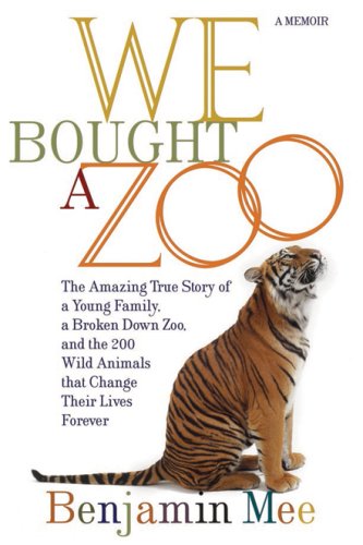 City Travel Guides Discounted  Books : We Bought a Zoo: The Amazing True Story of a Young Family, a Broken Down Zoo, and the 200 Wild Animals That Change Their Lives Forever