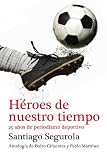Héroes de nuestro tiempo: 25 años de periodismo deportivo (Debate)