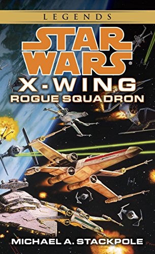 Rogue Squadron: Star Wars Legends (X-Wing) (Star Wars: X-Wing - Legends Book 1)