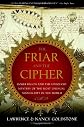 The Friar and the Cipher: Roger Bacon and the Unsolved Mystery of the Most Unusual Manuscript in the World