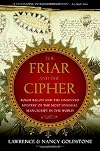The Friar and the Cipher: Roger Bacon and the Unsolved Mystery of the Most Unusual Manuscript in the World