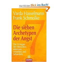 Die sieben Archetypen der Angst: Die Ur�ngste des Menschen erkennen, verstehen und behandeln