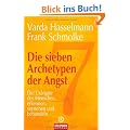 Die sieben Archetypen der Angst: Die Ur�ngste des Menschen erkennen, verstehen und behandeln