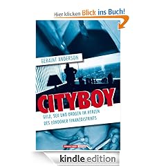 Cityboy. Geld, Sex und Drogen im Herzen des Londoner Finanzdistrikts