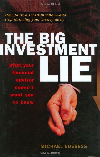 The Big Investment Lie: What Your Financial Advisor Doesn't Want You to Know