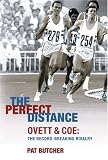 The Perfect Distance: Ovett And Coe: The Record Breaking Rivalry