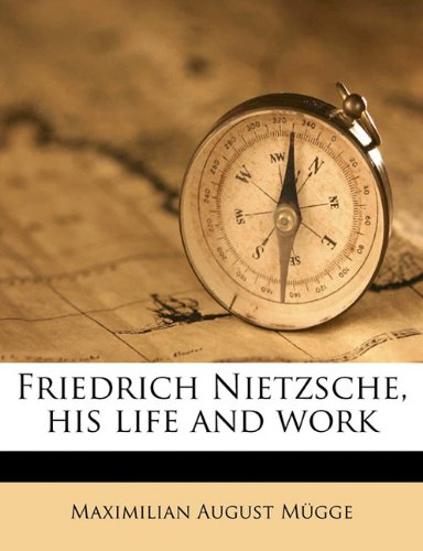 Friedrich Nietzsche, his life and work