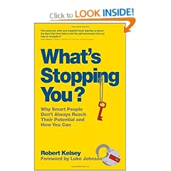 What's Stopping You?: Why Smart People Don't Always Reach Their Potential and How You Can.