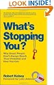 What's Stopping You?: Why Smart People Don't Always Reach Their Potential and How You Can.