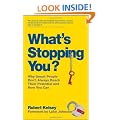 What's Stopping You?: Why Smart People Don't Always Reach Their Potential and How You Can.