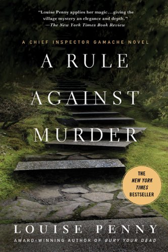 A Rule Against Murder: A Chief Inspector Gamache Novel A Rule Against Murder: A Chief Inspector Gamache Novel