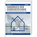 Handbuch der Geb�udetechnik 1: Allgemeines/Sanit�r /Elektro /Gas