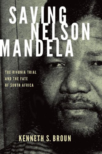 Saving Nelson Mandela: The Rivonia Trial and the Fate of South Africa (Pivotal Moments in World History)