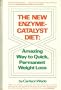 The New Enzyme-Catalyst Diet: Amazing Way to Quick Permanent Weight Loss