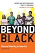 Beyond Black: Biracial Identity in America