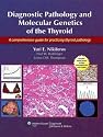 Diagnostic Pathology and Molecular Genetics of the Thyroid: A Comprehensive Guide for Practicing Thyroid Pathology