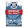 'Nurse!' 'Yes, Sister?'