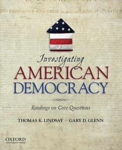 Investigating American Democracy: Readings on Core Questions, by Thomas K. Lindsay, Gary D. Glenn
