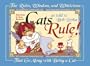 Cats Rule!: The Rules, Wisdom, and Witticisms That Go Along With Being a Cat