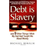 Debt is Slavery: and 9 Other Things I Wish My Dad Had Taught Me About Money