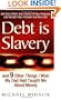 Debt is Slavery: and 9 Other Things I Wish My Dad Had Taught Me About Money