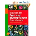 Bildatlas der Farn- und Bl�tenpflanzen Deutschlands: Alle 4200 Pflanzen in Text und Bild