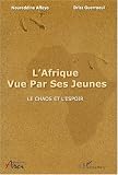 L'Afrique vue par ses jeunes : Le chaos et l'espoir