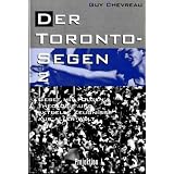 Der Toronto-Segen 2. Gebet mit Folgen - Theologie und aktuelle Zeugnisse aus aller Weltvon "Guy Chevreau"