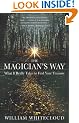 The Magician's Way: What It Really Takes to Find Your Treasure: What It Really Means to Find Your Treasure