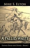 A Pallid Waste (Things Dead and Dying)