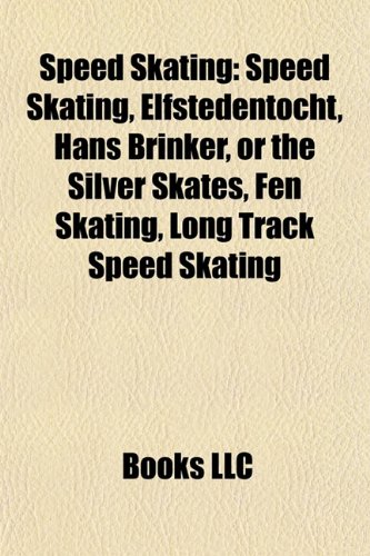 Speed Skating: Speed Skating, Elfstedentocht, Hans Brinker, or the Silver Skates, Fen Skating, Long Track Speed Skating