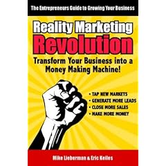 Reality Marketing Revolution: Transform Your Small Business Into a Money Making Machine!